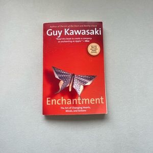 Enchantment The Art or Changing Hearts, Minds & Actions by Guy Kawasaki